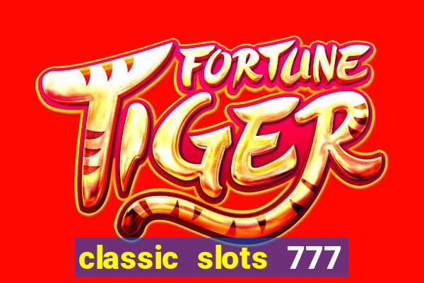 classic slots 777 paga mesmo